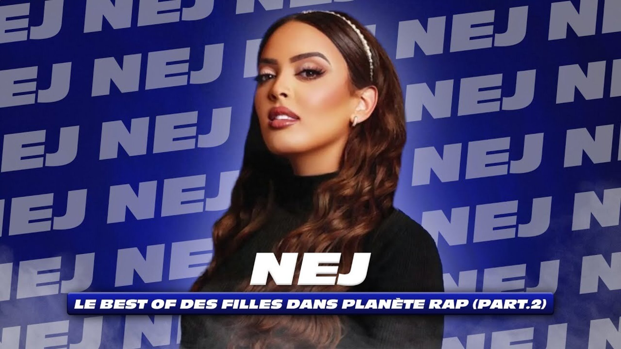 Le best of avec Nej, Zaho, Sirinie LV.. dans Planète Rap ! Le Long Format (part.2)