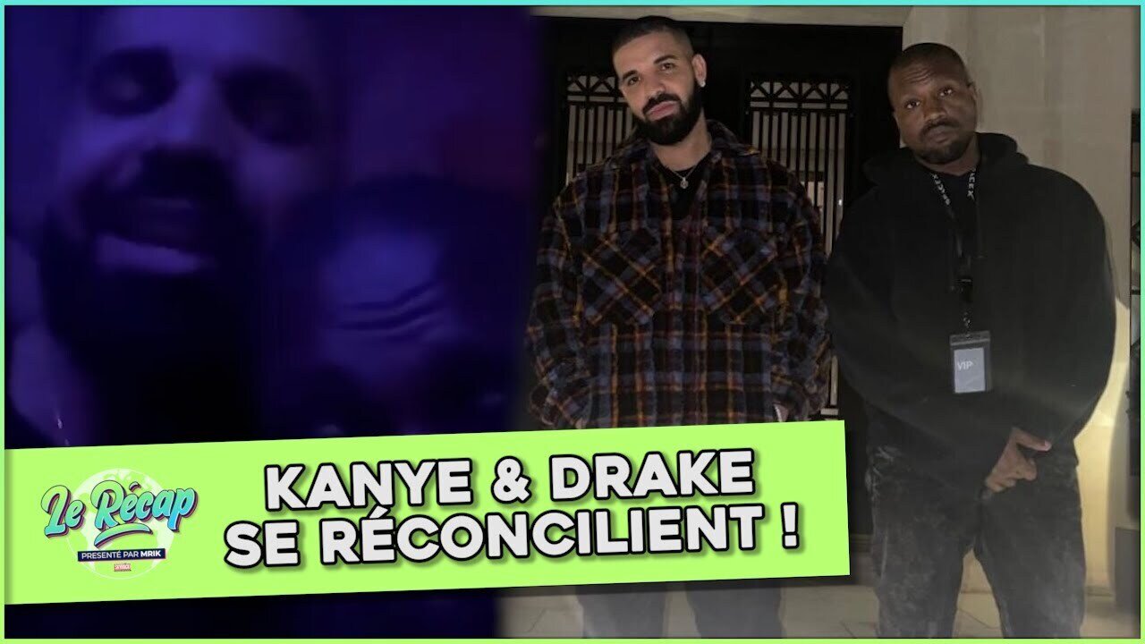 Le Récap d'Mrik : KANYE WEST et DRAKE se RÉCONCILIENT !