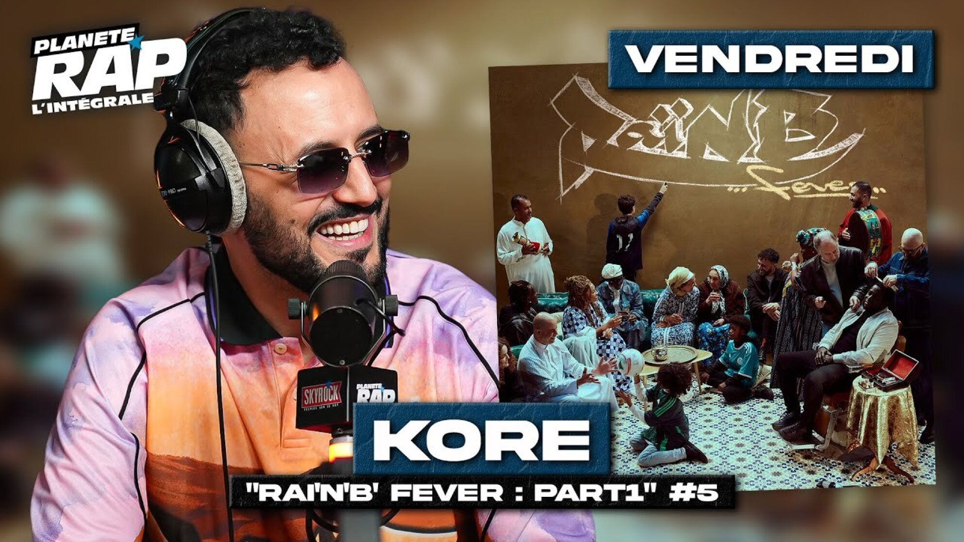 #PlanèteRap Kore "Raï'N'B Fever part.1" avec Sofiane, Djam, Timoh & Fred Musa ! (5-5)
