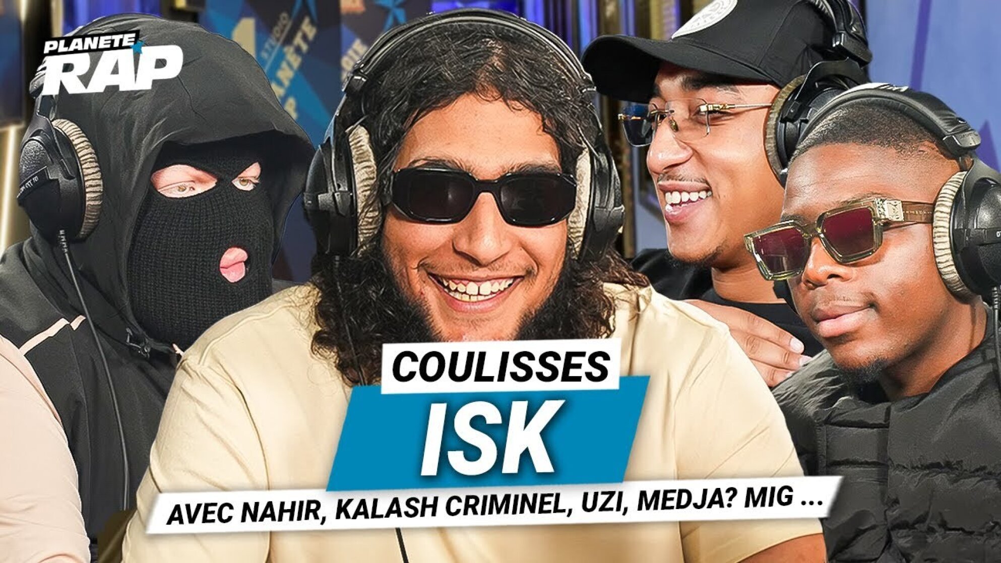 Les Coulisses Planète Rap de ISK (Avec Nahir, Mac Tyer, Kalash Criminel, MIG, Uzi...)