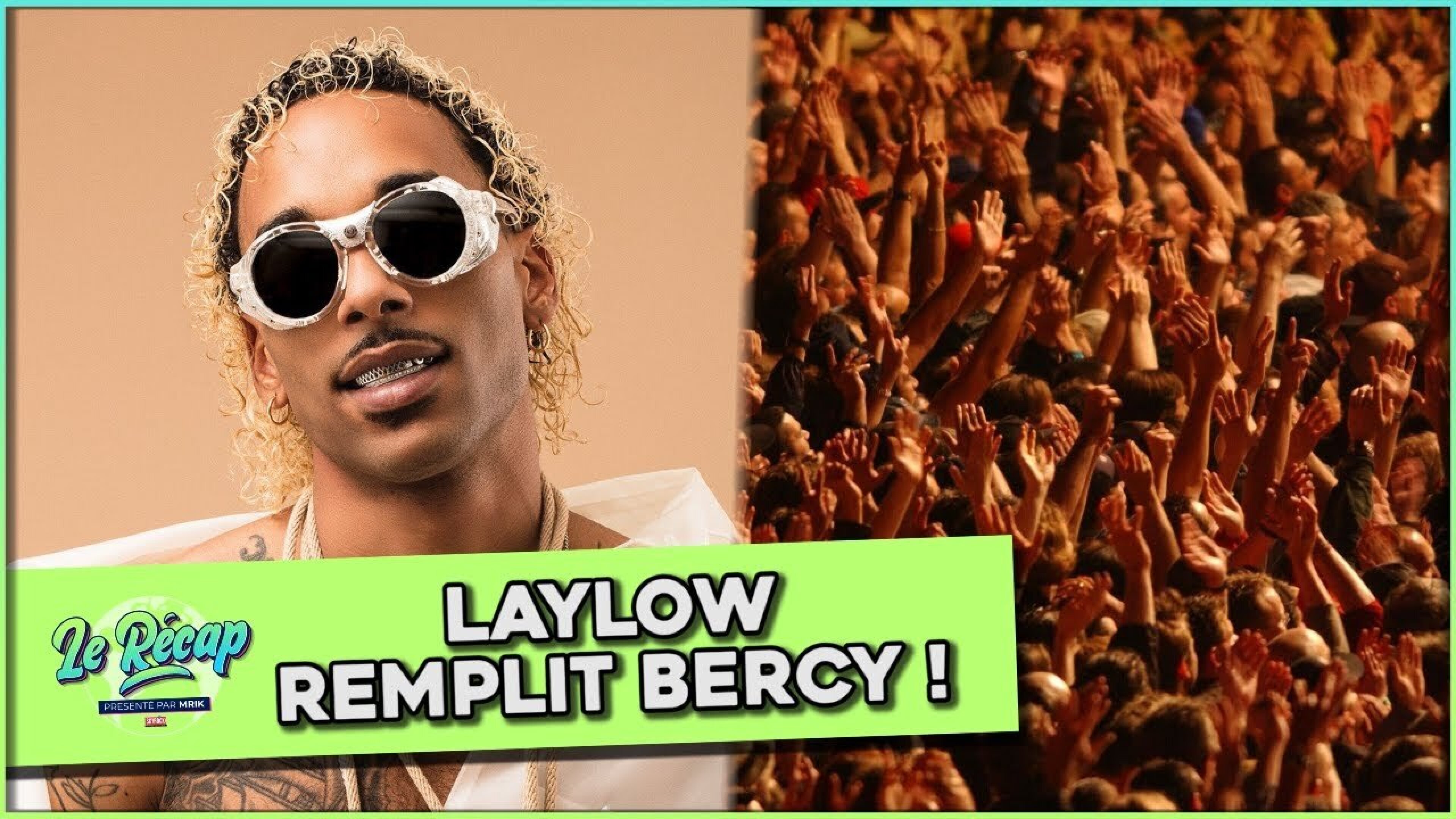 Le Récap d'Mrik : LAYLOW remplit BERCY !