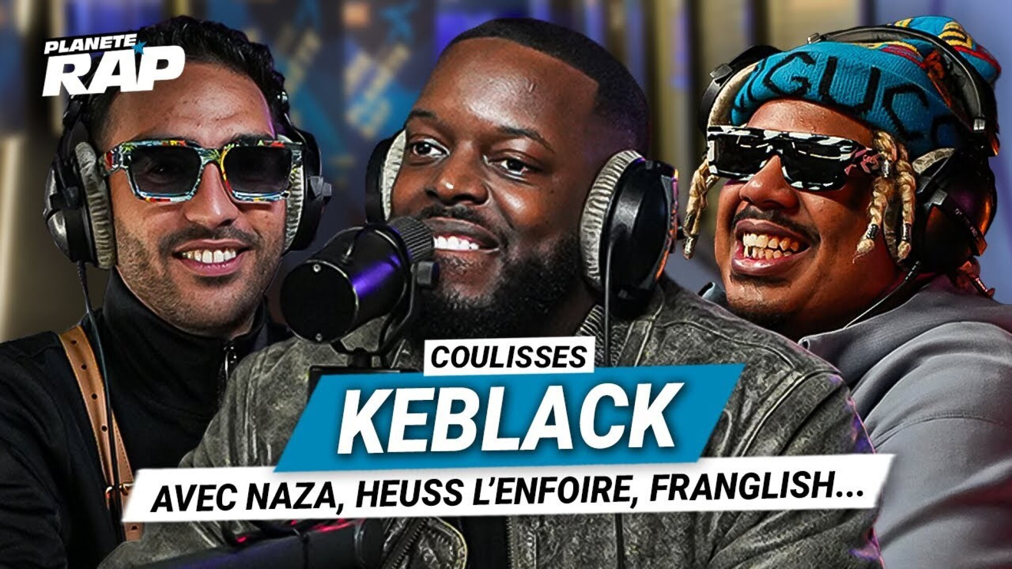 Les Coulisses Planète Rap de Keblack Avec Naza, Heuss l'Enfoiré, Franglish et d'autres invités !