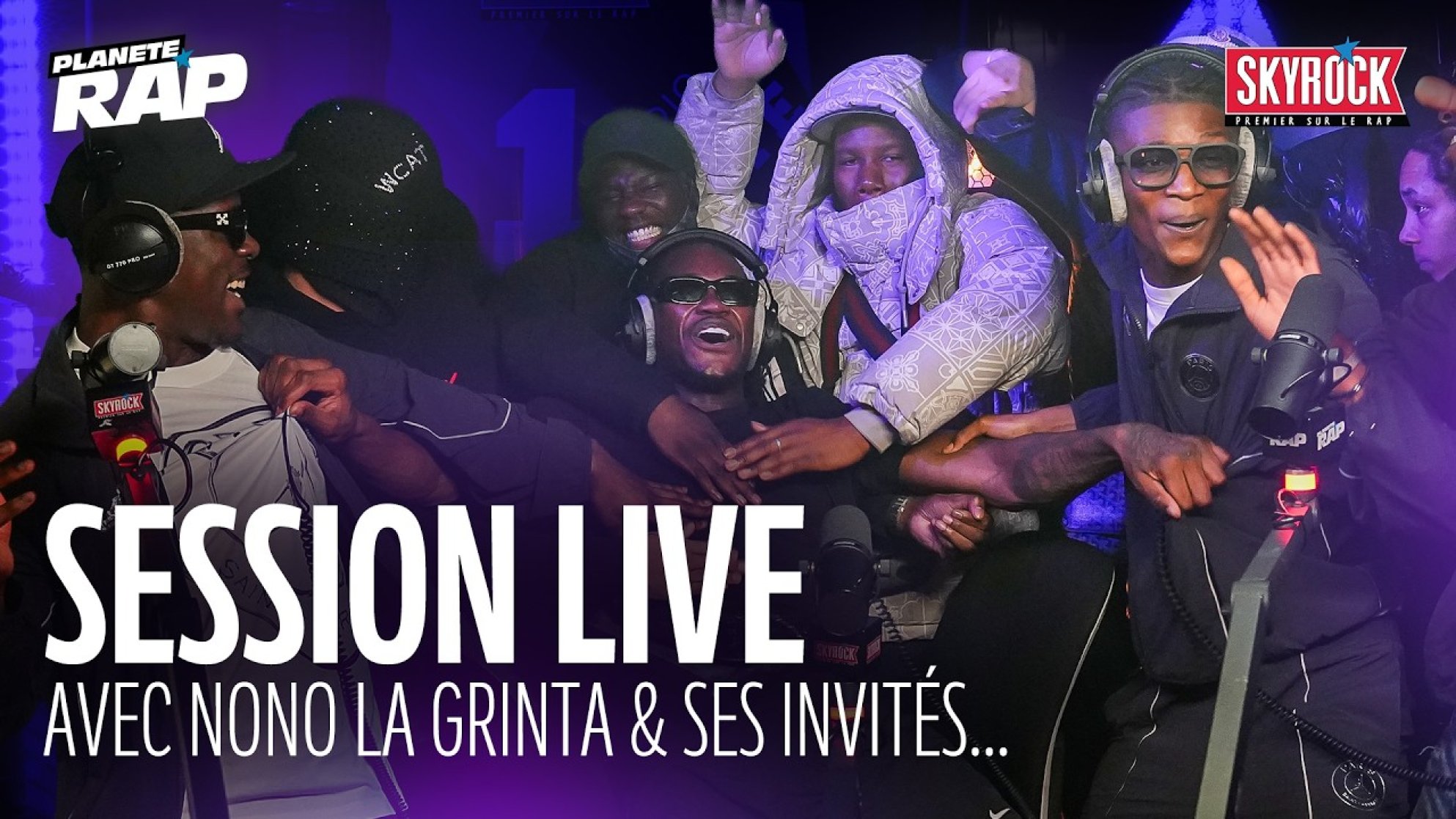 SESSION LIVE avec Nono la Grinta, Scotty, SKURT, Free B, Djego, Gaëlle & SO JPP ! #PlanèteRap