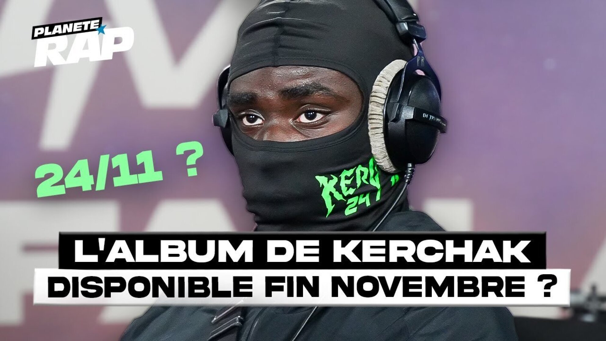 L'ALBUM DE KERCHAK DISPONIBLE FIN NOVEMBRE ? #PlanèteRap