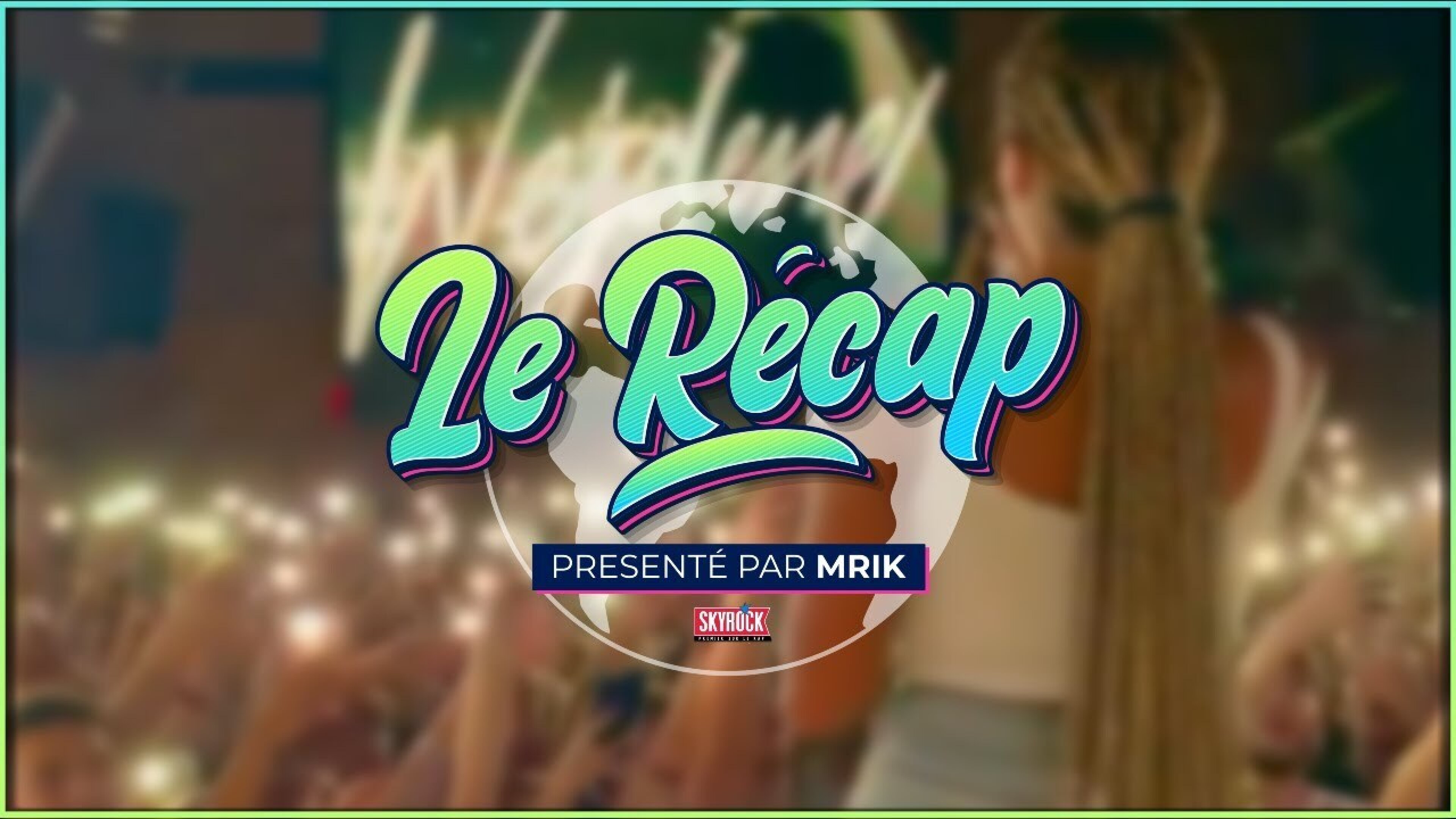 Le Récap d'Mrik : PREMIER concert pour WEJDENE !