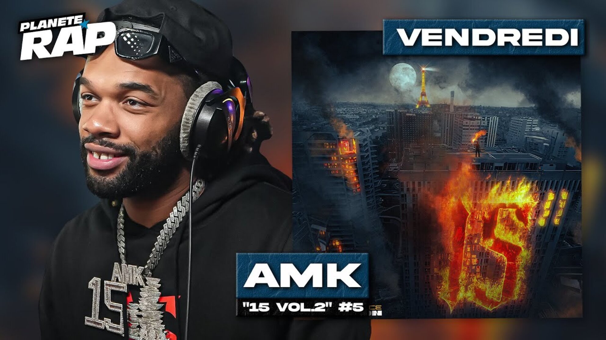 #PlanèteRap AMK "15 Vol .2" avec TOUT le 15ème arrondissement & Fred Musa ! (5/5)