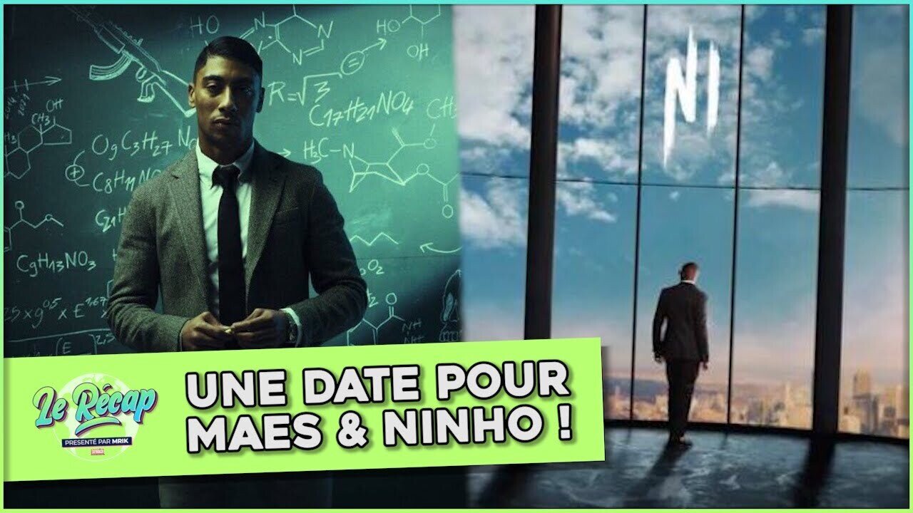 Le Récap d'Mrik : une DATE pour l'album de MAES & NINHO !