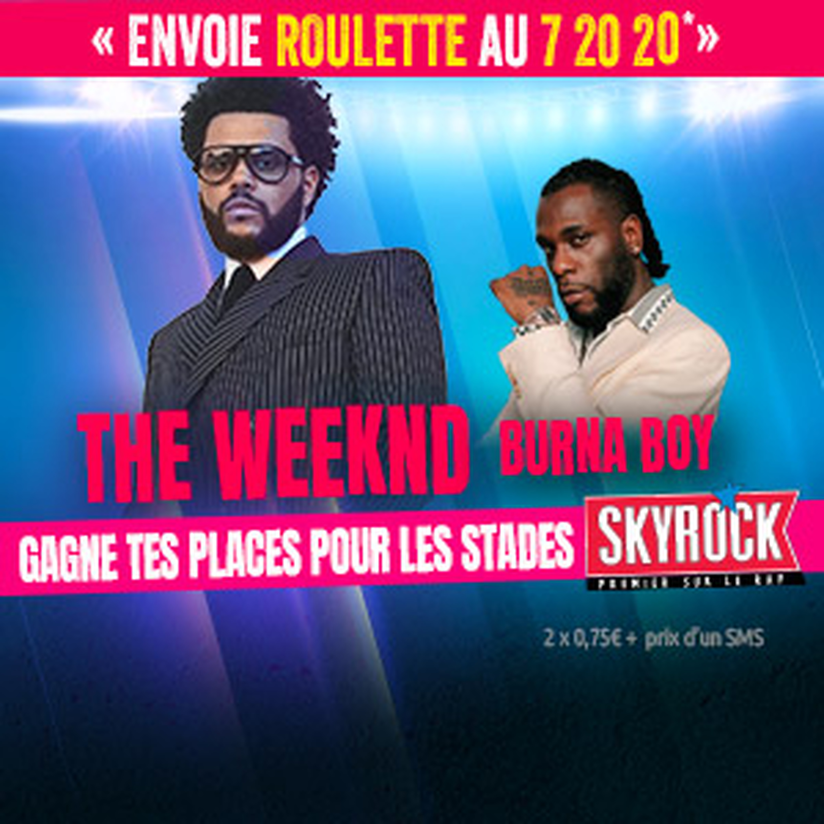 Tes places pour les STADES SKYROCK : THE WEEKND & BURNA BOY 