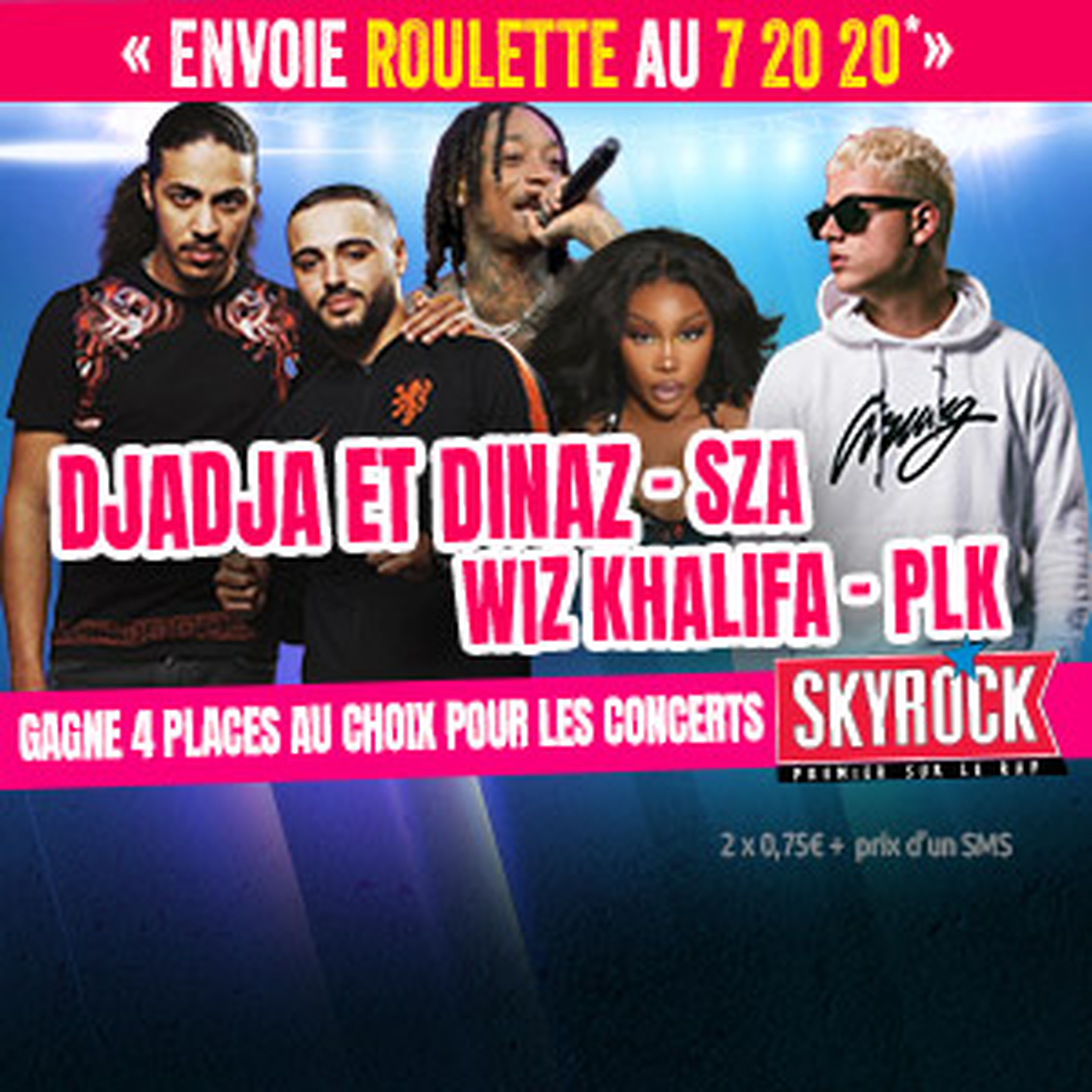 La roulette : Concerts Skyrock (SZA, Wiz Khalifa, Djadja et Dinaz, PLK)