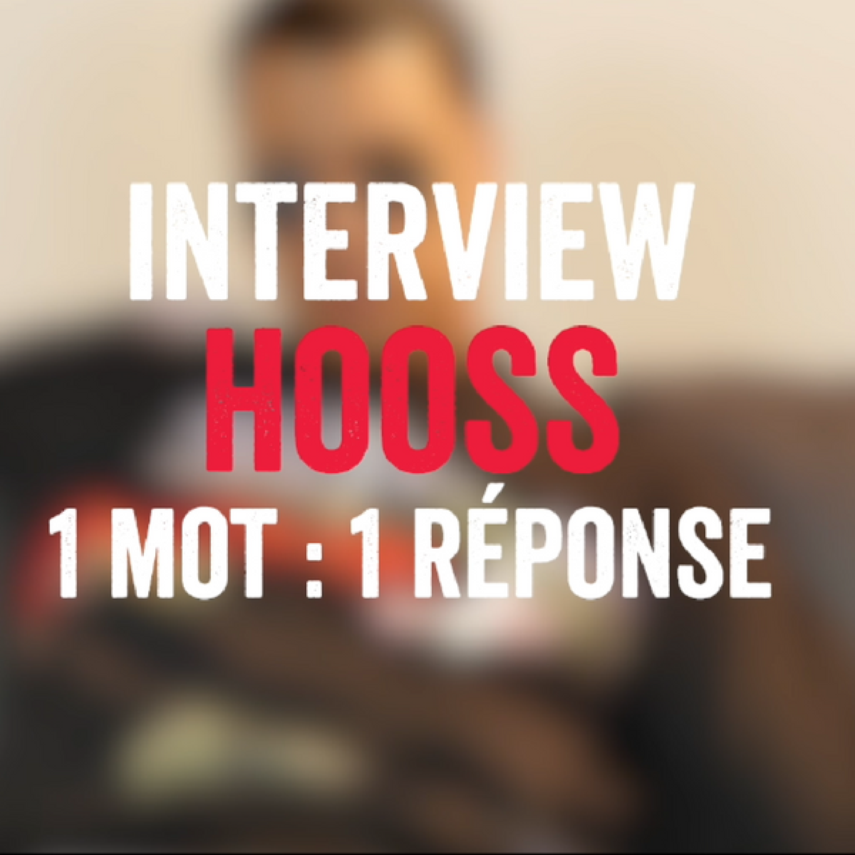 ITW HOOSS : 1 mot 1 réponse ! 