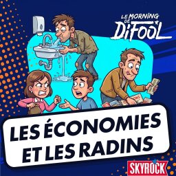 Le Morning de Difool : les économies et les radins