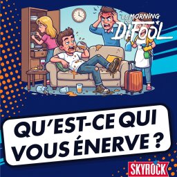 Qu’est-ce qui vous énerve ?
