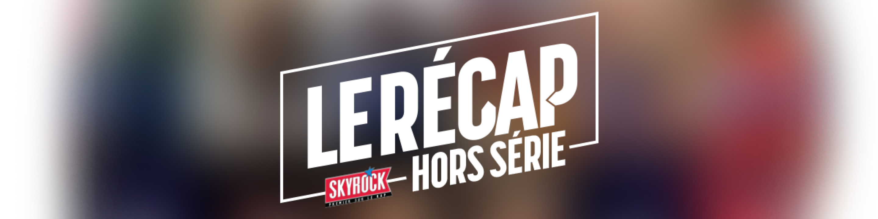 Le Récap - Hors Série